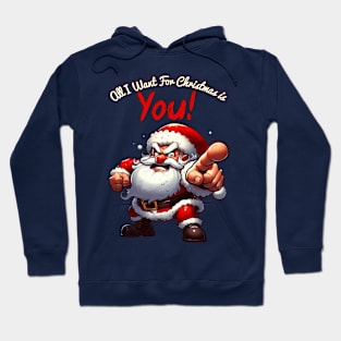 All I Want For Christmas Is You! Hoodie